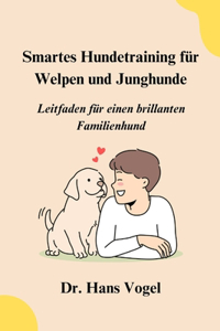 Smartes Hundetraining für Welpen und Junghunde