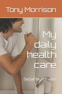 My daily health care