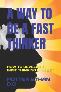 Way to Be a Fast Thinker
