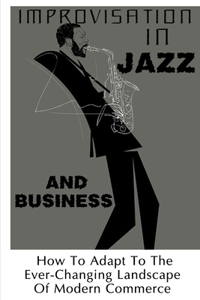 Improvisation In Jazz And Business