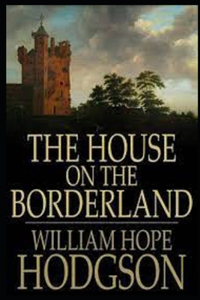 The House on the Borderland(Annotated Edition)