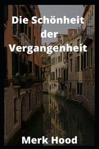 Die Schönheit der Vergangenheit