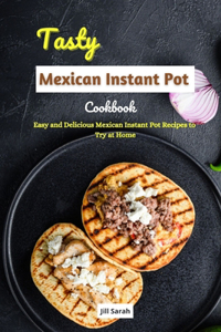 Tasty Mexican Instant Pot Cookbook