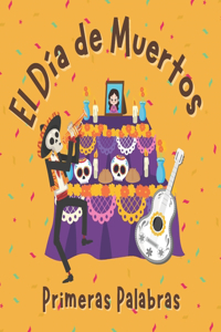 El Día de Muertos. Primeras Palabras