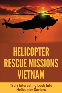 Helicopter Rescue Missions Vietnam