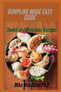 Dumpling Made Easy Guide