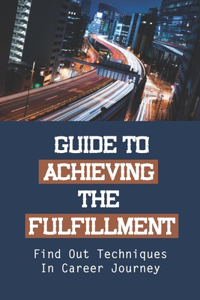 Guide To Achieving The Fulfillment