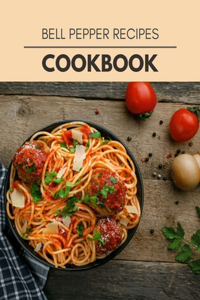 Bell Pepper Recipes Cookbook
