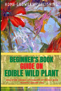 Beginner's Guide on Edible Wild Plant