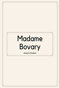 Madame Bovary by Gustave Flaubert