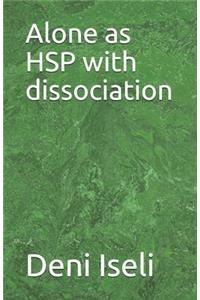 Alone as HSP with dissociation