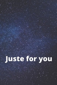 Juste for you