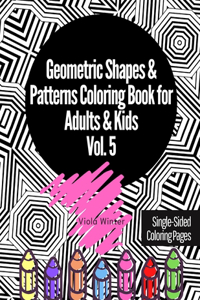 Geometric Shapes & Patterns Coloring Book for Adults & Kids Vol. 5
