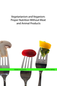 Vegetarianism and Veganism