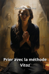 Prier avec la méthode Vitoz