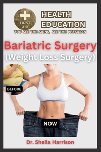 Bariatric Surgery (Weight Loss Surgery)