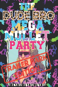 Dude Bro Mega Mullet Party