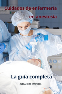 Cuidados de enfermería en anestesia La guía completa