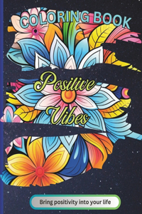 Positive vibes: Creative, relexing and therapeutic coloring book for individuals of all ages