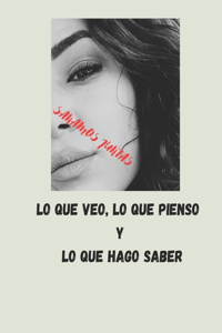 Lo Que Veo, Lo Que Pienso Y Lo Que Hago Saber