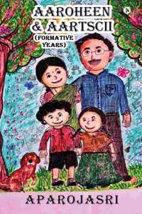 AAROHEEN and AARTSCII: (FORMATIVE YEARS)