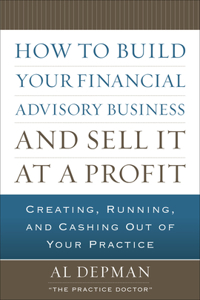 How to Build Your Financial Advisory Business and Sell It at a Profit