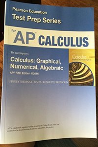 Advanced Placement Calculus Test Prep Series: Calculus Graphical Numerical Algebraic Fifth Edition