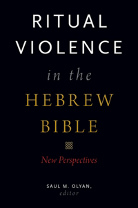 Ritual Violence in the Hebrew Bible