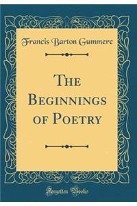 The Beginnings of Poetry (Classic Reprint)