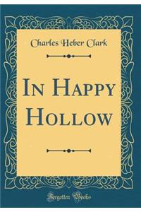 In Happy Hollow (Classic Reprint)