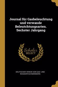 Journal für Gasbeleuchtung und verwande Beleutchtungsarten. Sechster Jahrgang