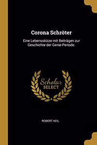 Corona Schröter: Eine Lebensskizze mit Beiträgen zur Geschichte der Genie-Periode.