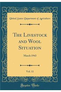 The Livestock and Wool Situation, Vol. 11: March 1943 (Classic Reprint)