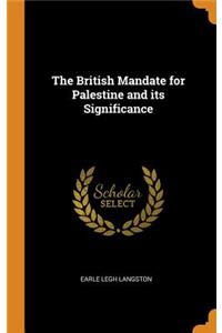 The British Mandate for Palestine and Its Significance