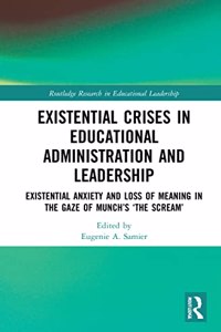 Existential Crises in Educational Administration and Leadership