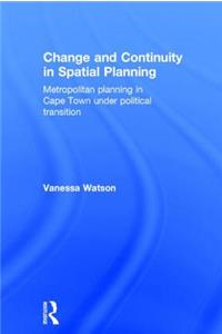 Change and Continuity in Spatial Planning: Metropolitan Planning in Cape Town Under Political Transition