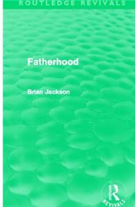 Fatherhood (Routledge Revivals)