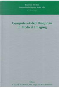 Computer-Aided Diagnosis in Medical Imaging: Proceedings of the First International Workshop on Computer-Aided Diagnosis, Chicago, 20-23 September 1998, ICS 1182 (International Congress)
