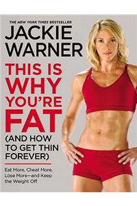 This Is Why You're Fat (and How to Get Thin Forever)