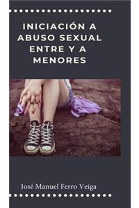 Iniciación a abuso sexual entre y a menores
