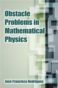 Obstacle Problems in Mathematical Physics