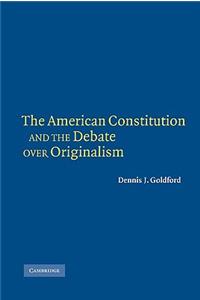 American Constitution and the Debate Over Originalism