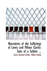 Narratives of the Sufferings of Lewis and Milton Clarke