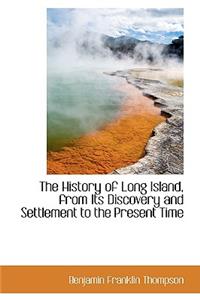 History of Long Island, from Its Discovery and Settlement to the Present Time