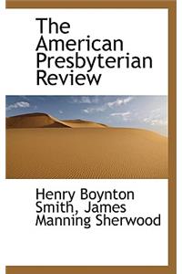 The American Presbyterian Review