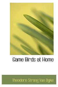 Game Birds at Home