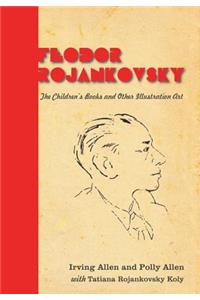 Feodor Rojankovsky: The Children's Books and Other Illustration Art