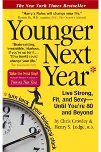 Younger Next Year: Live Strong, Fit, and Sexy Until You're 80 and Beyond