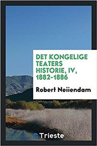 Det Kongelige Teaters Historie, IV, 1882-1886
