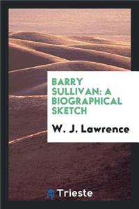 Barry Sullivan: A Biographical Sketch